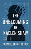 The Unbecoming of Kaelen Shaw The Unbecoming of Kaelen Shaw
