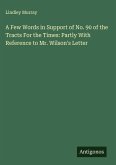 A Few Words in Support of No. 90 of the Tracts For the Times: Partly With Reference to Mr. Wilson's Letter