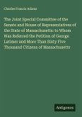 The Joint Special Committee of the Senate and House of Representatives of the State of Massachusetts: to Whom Was Referred the Petition of George Latimer and More Than Sixty Five Thousand Citizens of Massachusetts
