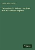 Thomas Carlyle. An Essay, Reprinted from 'Blackwood's Magazine'