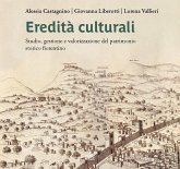 Eredità culturali. Studio, gestione e valorizzazione del patrimonio storico fiorentino Eredità culturali. Studio, gestione e valorizzazione del patrimonio storico fiorentino