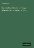Report of the Minister of Foreign Affairs to the Legislature of 1855 Report of the Minister of Foreign Affairs to the Legislature of 1855