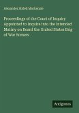 Proceedings of the Court of Inquiry Appointed to Inquire into the Intended Mutiny on Board the United States Brig of War Somers