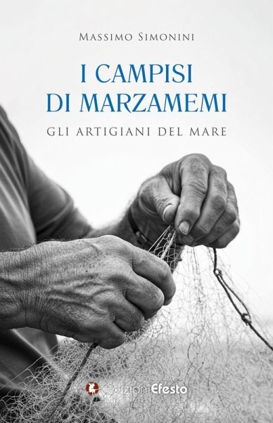 I campisi di Marzamemi. Gli artigiani del mare I campisi di Marzamemi. Gli artigiani del mare