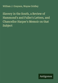 Cover Slavery in the South, a Review of Hammond's and Fuller's Letters, and Chancellor Harper's Memoir on that Subject