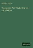 Dispensaries. Their Origin, Progress, and Efficiency