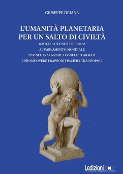 L' umanità planetaria. Un salto di civiltà per progettare il futuro - Deiana, Giuseppe