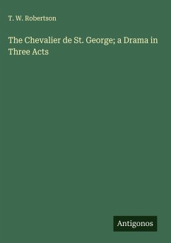 Cover The Chevalier de St. George; a Drama in Three Acts