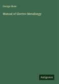 Manual of Electro-Metallurgy Manual of Electro-Metallurgy