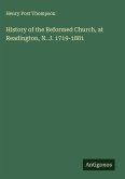 History of the Reformed Church, at Readington, N. J. 1719-1881