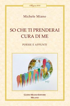 So che ti prenderai cura di me. Poesie e appunti - Miano, Michele