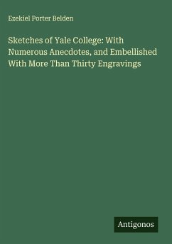 Cover Sketches of Yale College: With Numerous Anecdotes, and Embellished With More Than Thirty Engravings