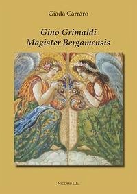 Gino Grimaldi. Magister Bergamensis - Carraro, Giada