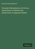 Transient Albuminuria as it Occurs, Particularly in Children and Adolescents, in Apparent Health
