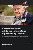 Il comportamento di subdelega nell'assistenza ospedaliera agli anziani Il comportamento di subdelega nell'assistenza ospedaliera agli anziani