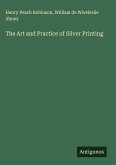 The Art and Practice of Silver Printing