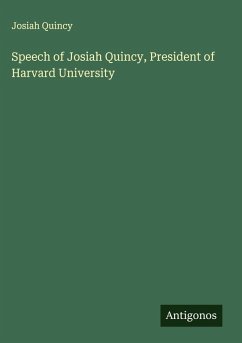Speech of Josiah Quincy, President of Harvard University - Quincy, Josiah