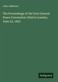 The Proceedings of the First General Peace Convention: Held in London, June 22, 1843