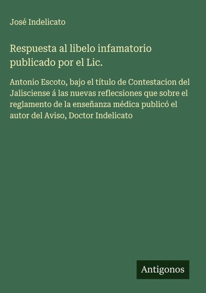 Respuesta al libelo infamatorio publicado por el Lic. Respuesta al libelo infamatorio publicado por el Lic.