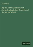 Reports for the Selectmen and Superintending School Committee of the Town of Bristol Reports for the Selectmen and Superintending School Committee of the Town of Bristol