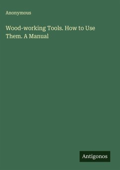 Cover Wood-working Tools. How to Use Them. A Manual