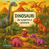 Dinosauri da scoprire e colorare Dinosauri da scoprire e colorare