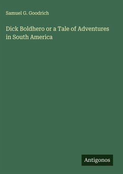 Cover Dick Boldhero or a Tale of Adventures in South America