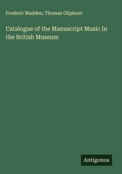 Catalogue of the Manuscript Music In the British Museum
