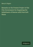 Remarks on the Present Project of the City Government for Supplying the Inhabitants of Boston with Pure Soft Water