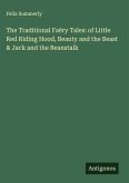 The Traditional Faëry Tales: of Little Red Riding Hood, Beauty and the Beast & Jack and the Beanstalk
