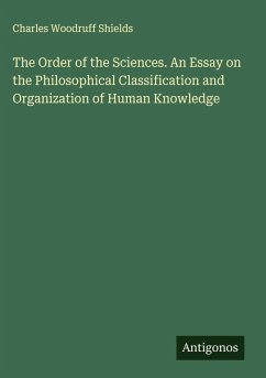 Cover The Order of the Sciences. An Essay on the Philosophical Classification and Organization of Human Knowledge