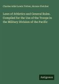 Laws of Athletics and General Rules. Compiled for the Use of the Troops in the Military Division of the Pacific
