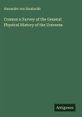 Cosmos a Survey of the General Physical History of the Universe