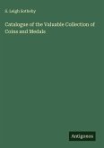 Catalogue of the Valuable Collection of Coins and Medals