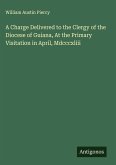 A Charge Delivered to the Clergy of the Diocese of Guiana, At the Primary Visitation in April, Mdcccxliii
