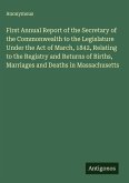 First Annual Report of the Secretary of the Commonwealth to the Legislature Under the Act of March, 1842, Relating to the Registry and Returns of Births, Marriages and Deaths in Massachusetts