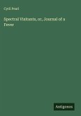 Spectral Visitants, or, Journal of a Fever