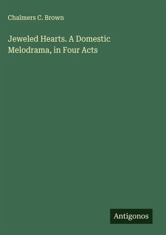 Cover Jeweled Hearts. A Domestic Melodrama, in Four Acts