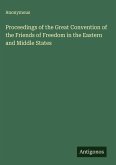 Proceedings of the Great Convention of the Friends of Freedom in the Eastern and Middle States
