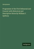 Programme of the First Rehearsal and Concert with Historical and Descriptive Notes By William F. Apthorp