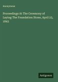 Proceedings At The Ceremony of Laying The Foundation Stone, April 23, 1842