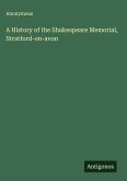 A History of the Shakespeare Memorial, Stratford-on-avon