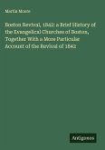 Boston Revival, 1842: a Brief History of the Evangelical Churches of Boston, Together With a More Particular Account of the Revival of 1842
