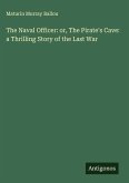 The Naval Officer: or, The Pirate's Cave: a Thrilling Story of the Last War