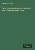 The Westminster Confession of Faith. With Introduction and Notes