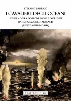 I cavalieri degli oceani. L'epopea della Divisione Navale d'Oriente da Tsingtao alle Falkland (estate-autunno 1914) Cover I cavalieri degli oceani. L'epopea della Divisione Navale d'Oriente da Tsingtao alle Falkland (estate-autunno 1914)