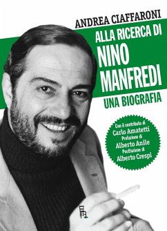Alla ricerca di Nino Manfredi. Una biografia - Ciaffaroni, Andrea