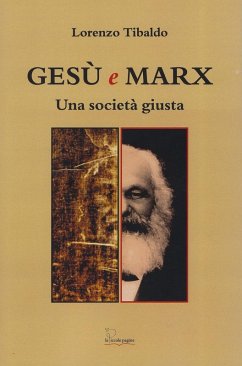 Gesù e Marx. Una società giusta - Tibaldo, Lorenzo