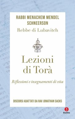 Lezioni di Torà. Riflessioni e insegnamenti di vita. Discorsi adattati da Jonathan Sacks - Schneerson, Menachem Mendel
