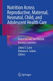 Nutrition Across Reproductive, Maternal, Neonatal, Child, and Adolescent Health Care (eBook, PDF)
